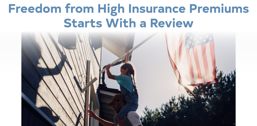 Freedom from High Insurance Premiums Starts with a Review